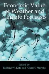 Economic Value of Weather and Climate Forecasts - Katz R.