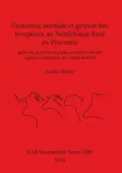 Economie animale et gestion des troupeaux au Néolithique final en Provence - Emilie Blaise