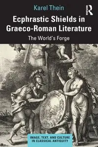 Ecphrastic Shields in Graeco-Roman Literature - Thein Karel