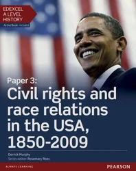 Edexcel A Level History, Paper 3: Civil rights and race relations in the USA, 1850-2009 Student Boo - Derrick Murphy