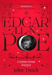 Edgar Allan Poe. Ciemna strona księżyca - John Tresch, Magdalena Witkowska