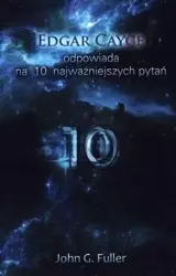 Edgar Cayce odpowiada na 10 najważniejszych pytań - Edgar Cayce, John G. Fuller