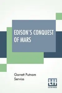 Edison's Conquest Of Mars - Garrett Serviss Putnam