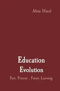 Education Evolution - Hazel Alina