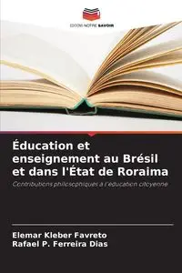 Éducation et enseignement au Brésil et dans l'État de Roraima - Favreto Elemar Kleber