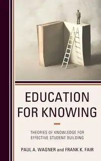 Education for Knowing - Paul A. Wagner