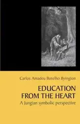 Education from the Heart - Byington Carlos Amadeu Botelho