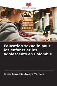 Éducation sexuelle pour les enfants et les adolescents en Colombie - Javier Mauricio Amaya Ternera