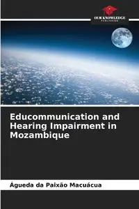 Educommunication and Hearing Impairment in Mozambique - Macuácua Águeda da Paixão