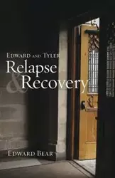 Edward and Tyler  Relapse & Recovery - Edward Bear