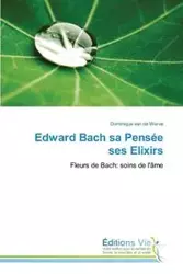 Edward bach sa pensée ses elixirs - VAN DE WERVE-D