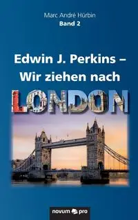 Edwin J. Perkins - Wir ziehen nach London - Marc Hürbin André