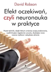 Efekt oczekiwań, czyli neuronauka w praktyce - David Robson