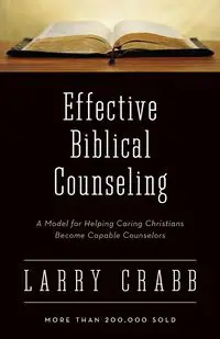 Effective Biblical Counseling - Larry Crabb