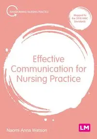 Effective Communication for Nursing Practice - Naomi Anna Watson