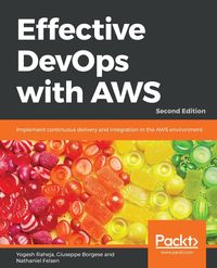 Effective DevOps with AWS - Second Edition - Raheja Yogesh