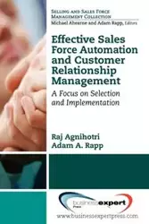 Effective Sales Force Automation and Customer Relationship Management - Agnihotri Raj