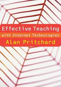 Effective Teaching with Internet Technologies - Alan Pritchard