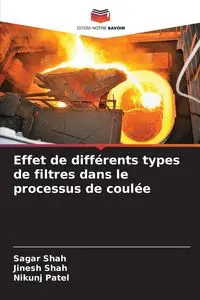 Effet de différents types de filtres dans le processus de coulée - Shah Sagar