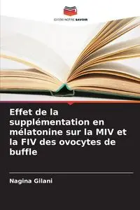 Effet de la supplémentation en mélatonine sur la MIV et la FIV des ovocytes de buffle - Gilani Nagina