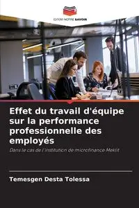 Effet du travail d'équipe sur la performance professionnelle des employés - Tolessa Temesgen Desta