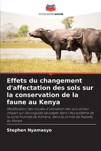 Effets du changement d'affectation des sols sur la conservation de la faune au Kenya - Stephen Nyamasyo