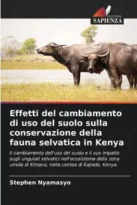 Effetti del cambiamento di uso del suolo sulla conservazione della fauna selvatica in Kenya - Stephen Nyamasyo