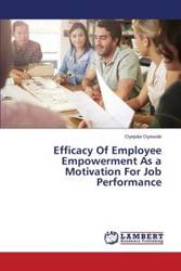 Efficacy Of Employee Empowerment As a Motivation For Job Performance - Oyewole Oyejoke