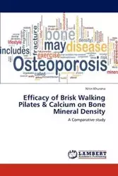 Efficacy of Brisk Walking Pilates & Calcium on Bone Mineral Density - Khurana Nitin