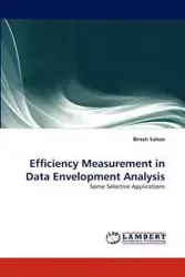 Efficiency Measurement in Data Envelopment Analysis - Sahoo Biresh