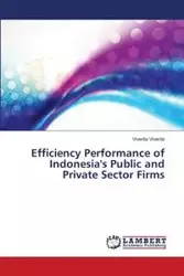 Efficiency Performance of Indonesia's Public and Private Sector Firms - Viverita Viverita