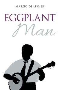 Eggplant Man - Margo Leaver De