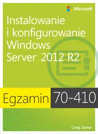 Egzamin 70-410: Instalowanie i konfigurowanie Windows Server 2012 R2, wyd. II - Zucker