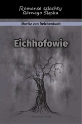 Eichhofowie. Romans szlachty Górnego Śląska - von Moritz Reichenbach