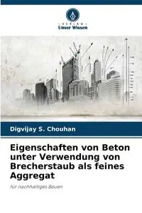 Eigenschaften von Beton unter Verwendung von Brecherstaub als feines Aggregat - Chouhan Digvijay S.