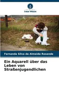 Ein Aquarell über das Leben von Straßenjugendlichen - Silva Fernanda de Almeida Resende