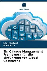 Ein Change Management Framework für die Einführung von Cloud Computing - Maqbool Jalal