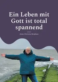 Ein Leben mit Gott ist total spannend - Anna Christine Berghaus