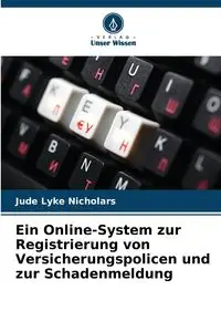 Ein Online-System zur Registrierung von Versicherungspolicen und zur Schadenmeldung - Jude Nicholars Lyke