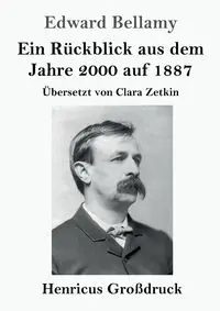 Ein Rückblick aus dem Jahre 2000 auf 1887 (Großdruck) - Edward Bellamy