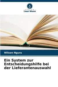 Ein System zur Entscheidungshilfe bei der Lieferantenauswahl - Wilson Nguru