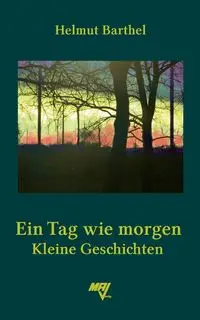 Ein Tag wie morgen - Barthel Helmut