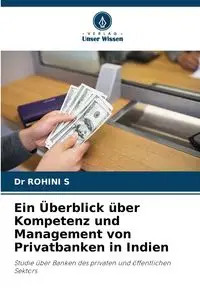 Ein Überblick über Kompetenz und Management von Privatbanken in Indien - S Dr ROHINI