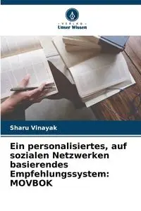 Ein personalisiertes, auf sozialen Netzwerken basierendes Empfehlungssystem - Vinayak Sharu