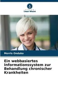 Ein webbasiertes Informationssystem zur Behandlung chronischer Krankheiten - Morris Onduko