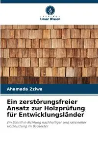 Ein zerstörungsfreier Ansatz zur Holzprüfung für Entwicklungsländer - Zziwa Ahamada