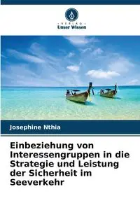 Einbeziehung von Interessengruppen in die Strategie und Leistung der Sicherheit im Seeverkehr - Josephine Nthia