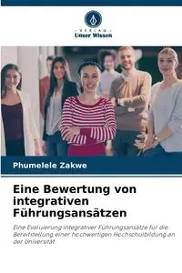 Eine Bewertung von integrativen Führungsansätzen - Zakwe Phumelele