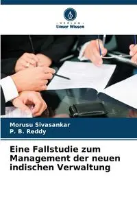 Eine Fallstudie zum Management der neuen indischen Verwaltung - Sivasankar Morusu