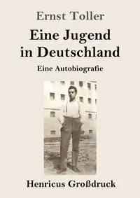 Eine Jugend in Deutschland (Großdruck) - Toller Ernst